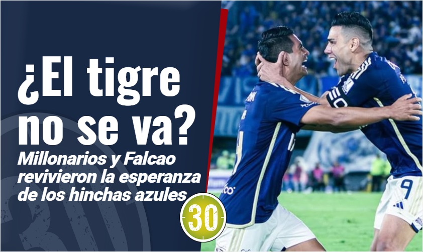 ¿El tigre no se va? Millonarios y Falcao revivieron la esperanza de los ...