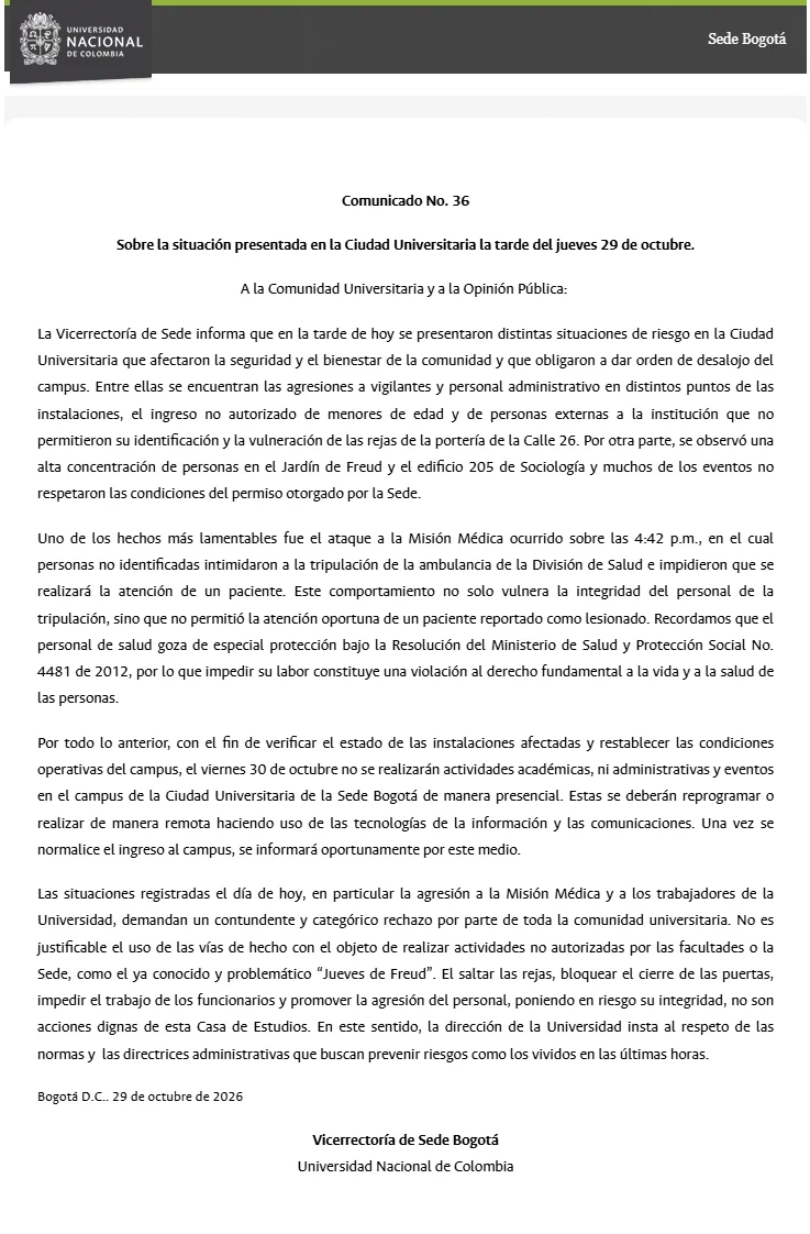 Desmanes en la Universidad Nacional: desalojaron el campus y no habrá actividades este viernes 2 Comunicado No. 36 de la Vicerrectoría de Sede Bogotá de la Universidad Nacional de Colombia