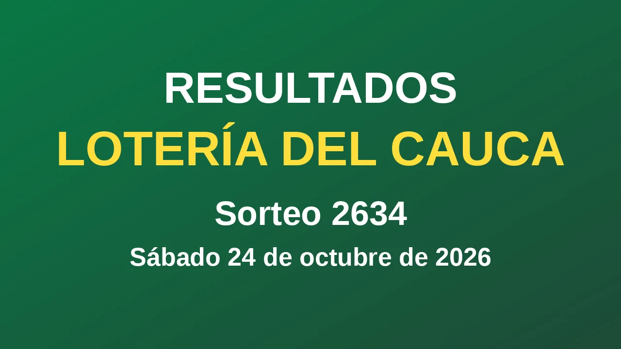Resultados de la Lotería del Cauca: sorteo 2634 del 24 de octubre de 2026